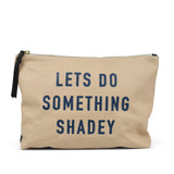 "Let's Do Something Shadey" Medium Pouch SAMPLE